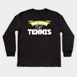 Real women play tennis Kids Long Sleeve T-Shirt